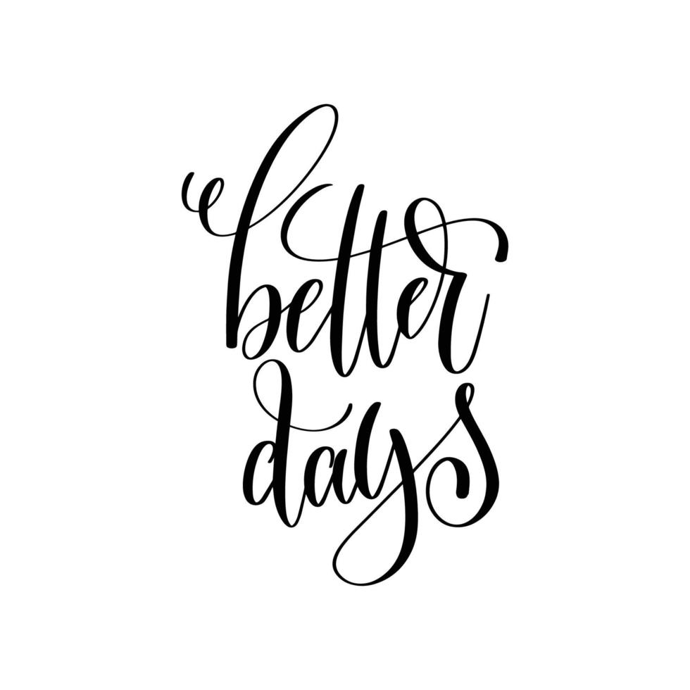 Better days.Can be used for t-shirt print, mug print, pillows, fashion print design, kids wear, baby shower, greeting and postcard. t-shirt design vector