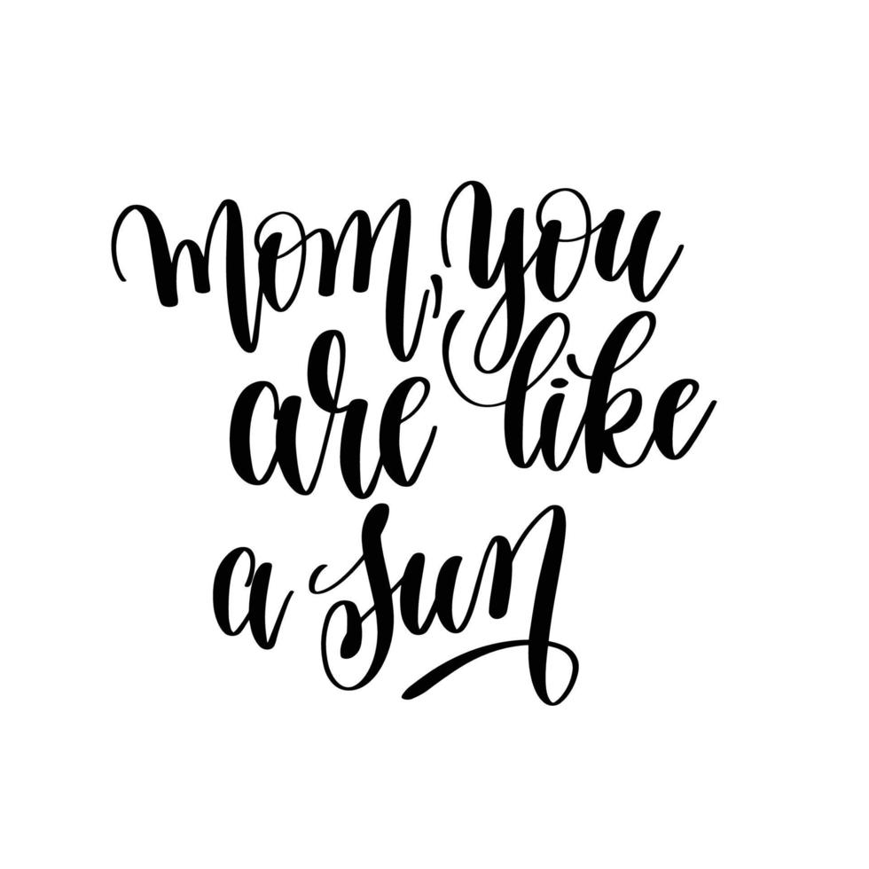 Mom You Are Like A Sun.Can be used for t-shirt print, mug print, pillows, fashion print design, kids wear, baby shower, greeting and postcard. t-shirt design vector