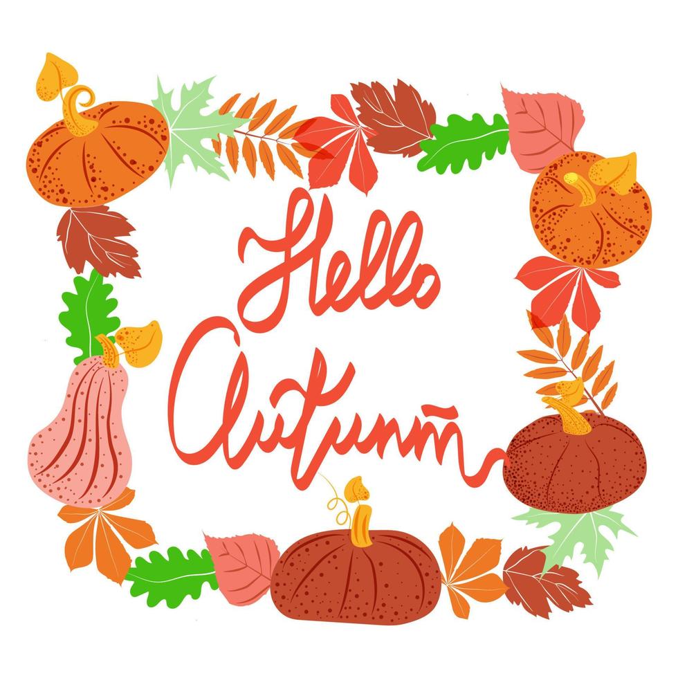 A frame of bright pumpkins and autumn leaves for card decoration. Leaves. Autumn. Halloween. Thanksgiving. Template for invitations and social media. Handwritten Hello, Autumn vector