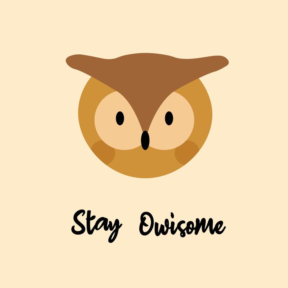 Cute owl with self support slogal Stay Awesome. Vector ilustration for print poster design.