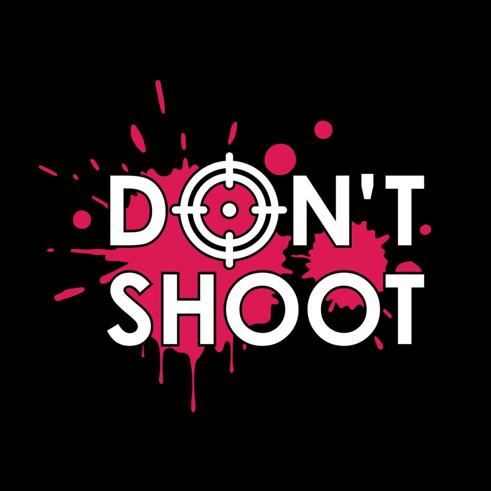 Don't shoot with a crosshair and splashes of pink paint. Print vector design for T-shirt