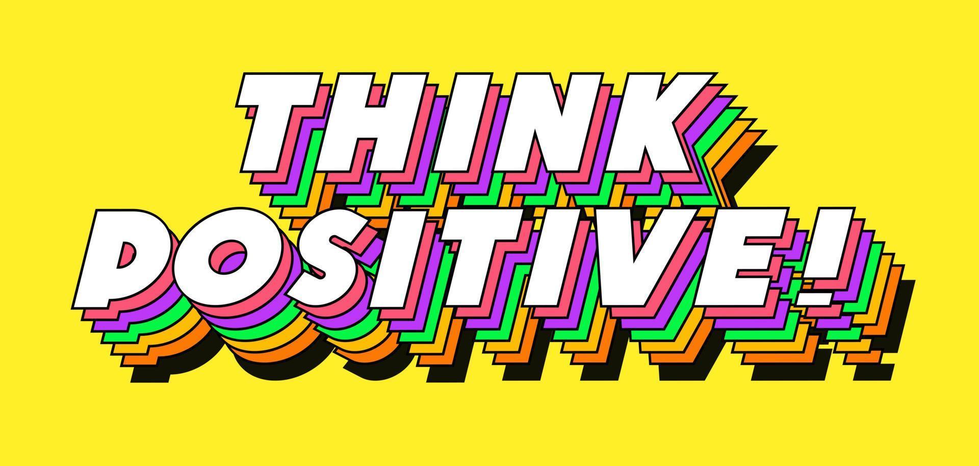 Think positive sign 3d trendy typography vector