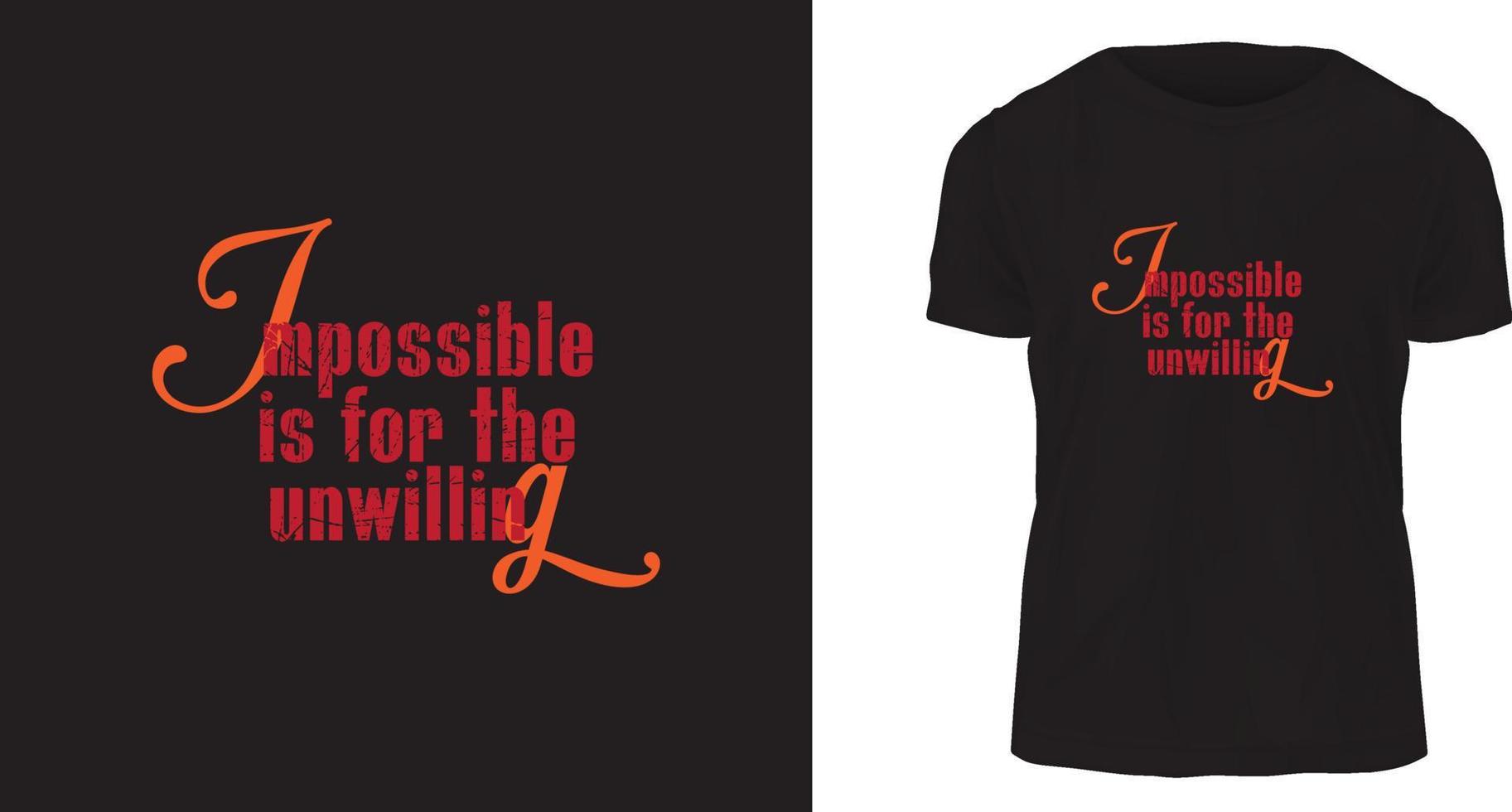 t shirt design concept, Impossible is for the unwilling. vector