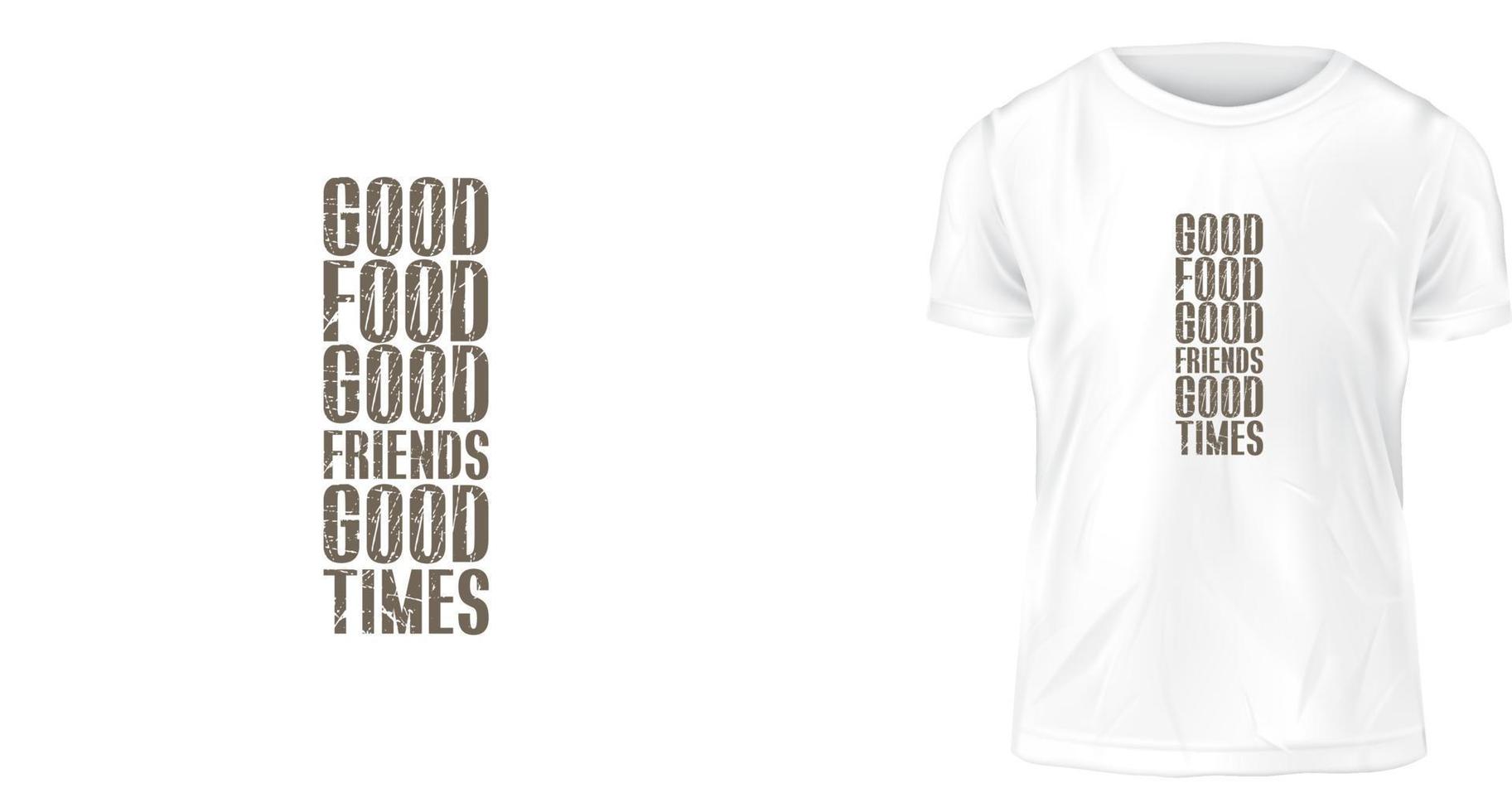 t shirt design concept, good food good friends good times vector