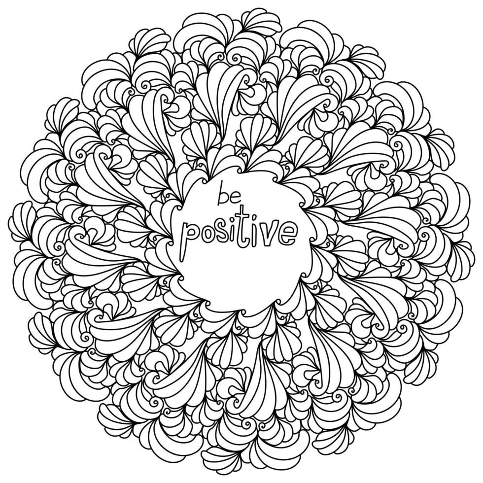 Mandala with inspirational phrase Be positive in the center, meditative coloring page with curls and waves vector