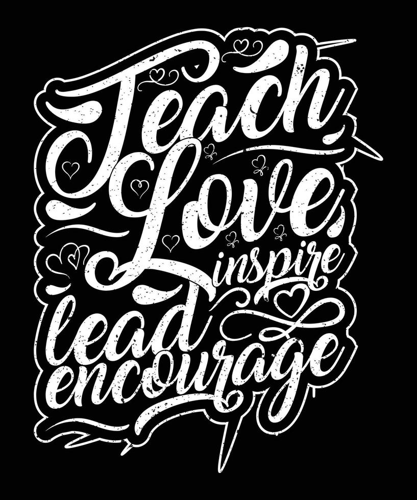 teach love inspire lead encourage unique and trendy t shirt design vector