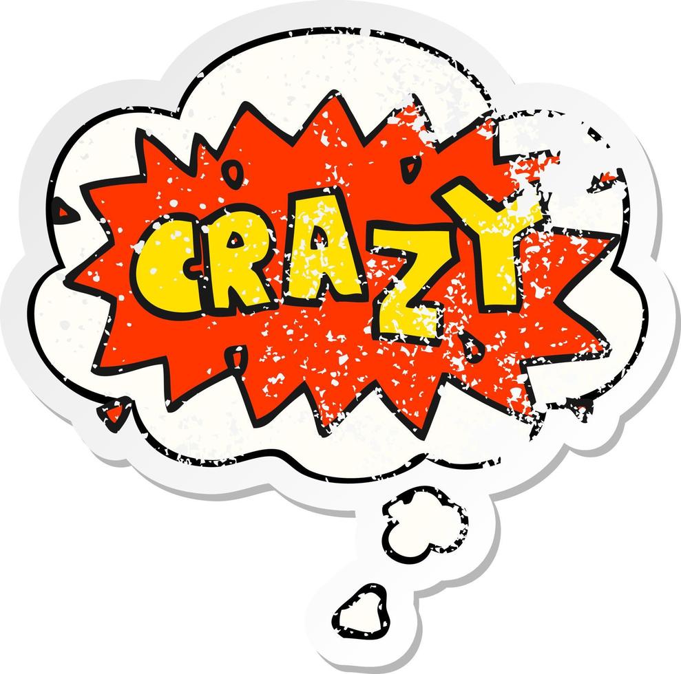 cartoon word crazy and thought bubble as a distressed worn sticker vector