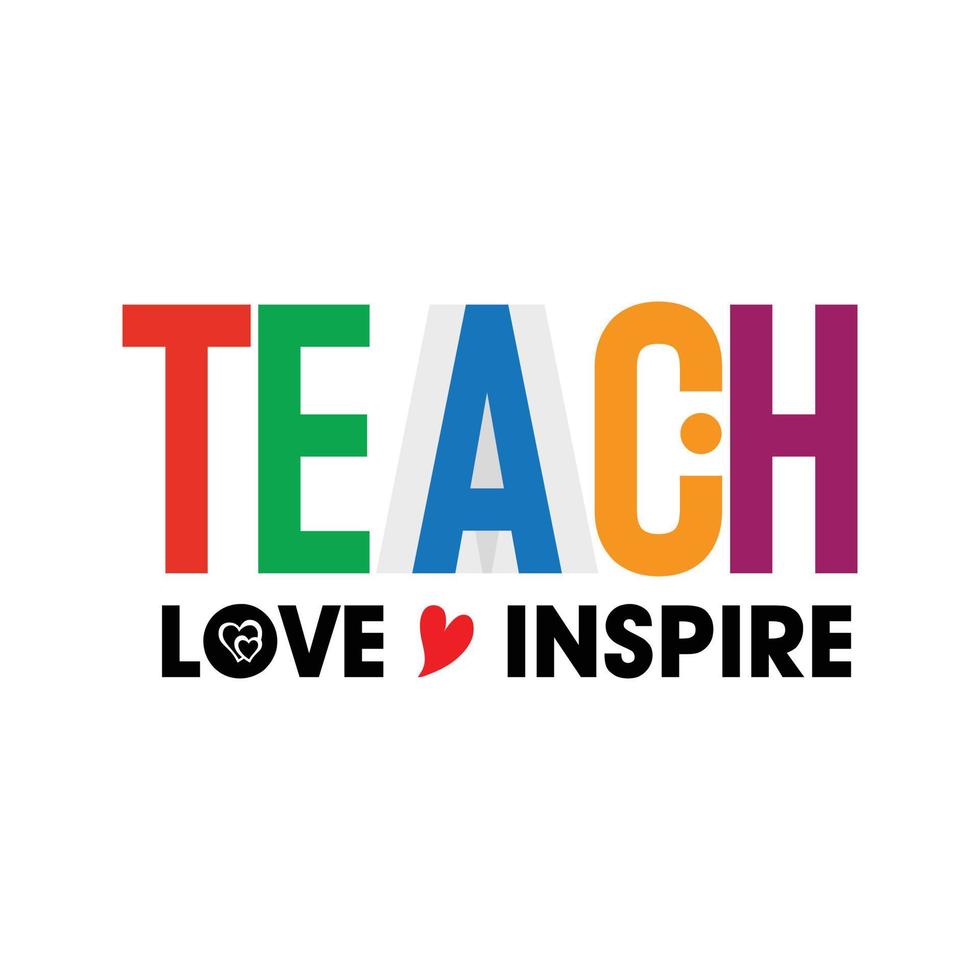 Teach Love Inspire Vector Text Design Template