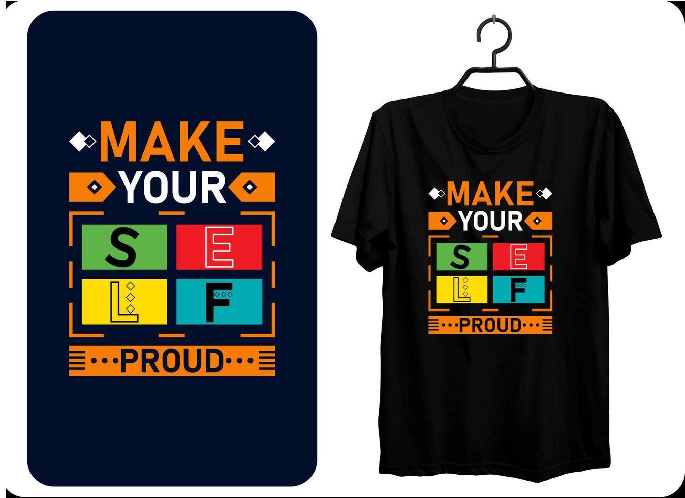 Make yourself proud modern inspirational quotes t shirt design for fashion apparel printing. Suitable for tote bags, stickers, mug, hat, and merchandise EPS File format vector