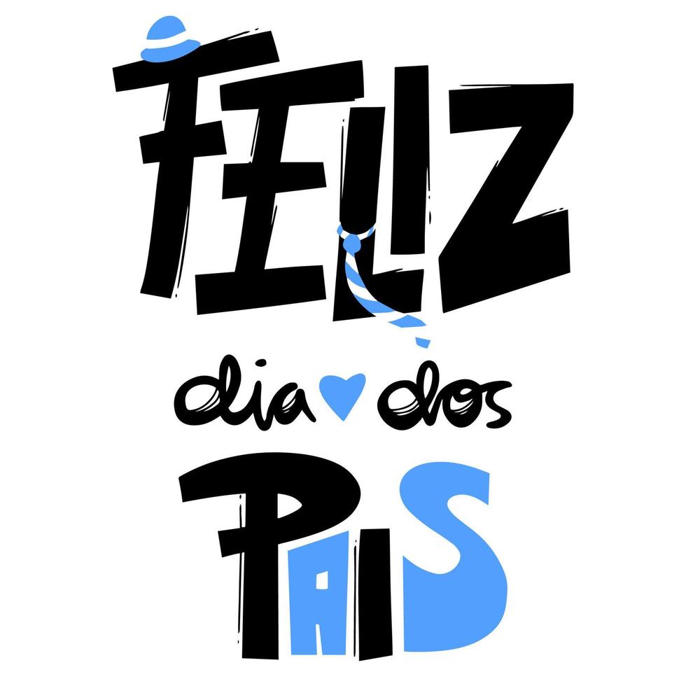 Happy Father's Day greeting card with hat and necktie illustration. Feliz Dia dos Pais hand drawn quote. Use for prints, posters, social media, t-shirt, mug, sales. vector