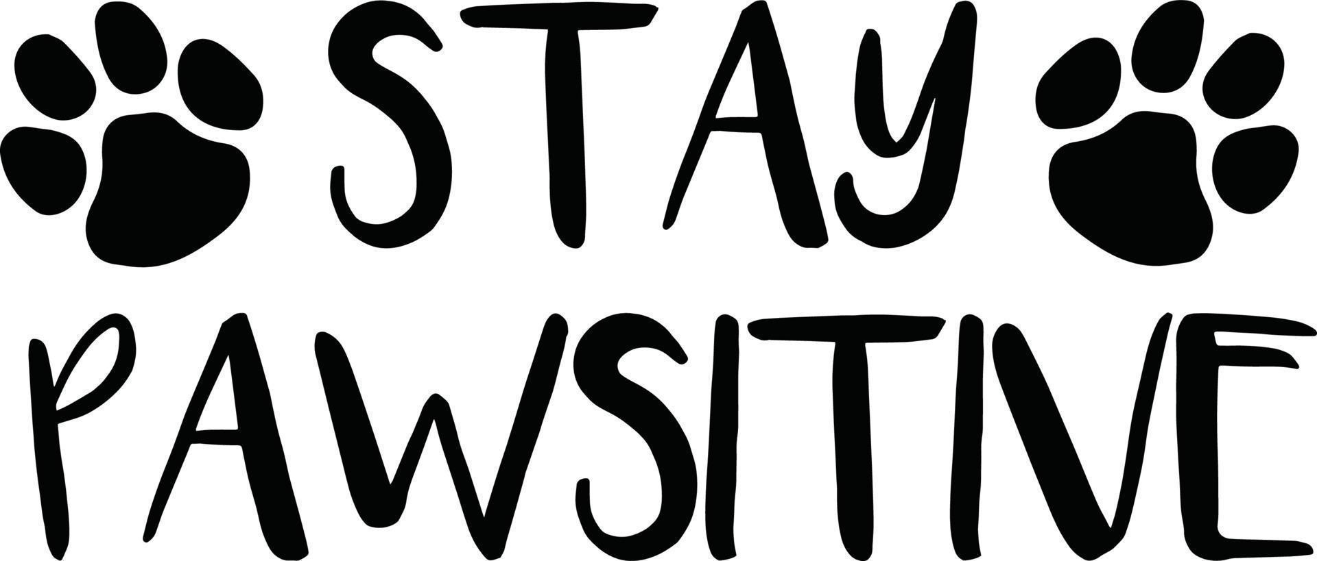stay pawsitve vector design