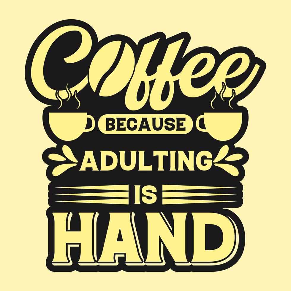 coffee because adulting is hand t shirt design vector