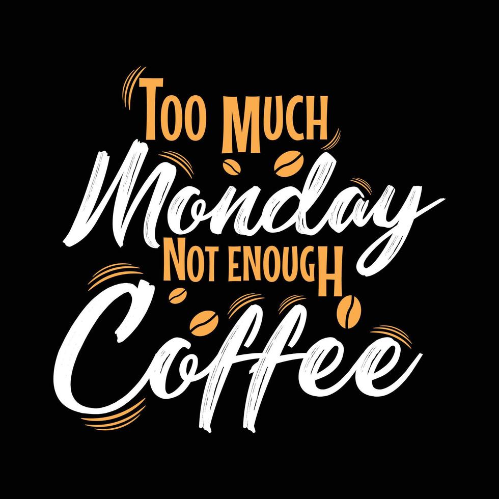 too much monday not enough coffee t shirt design with vector