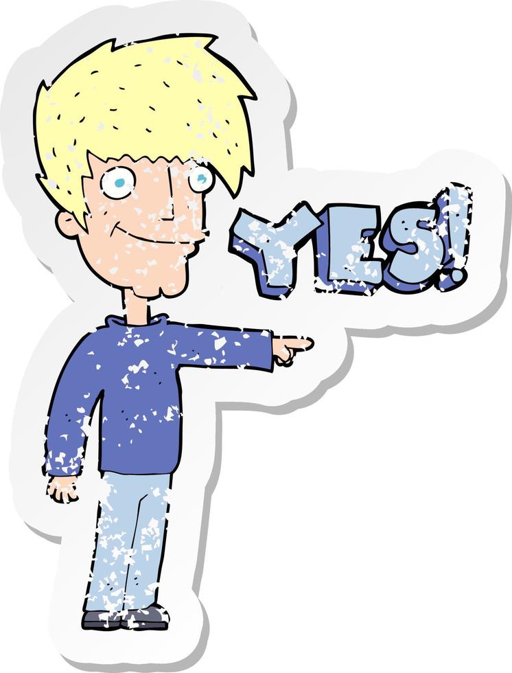 retro distressed sticker of a cartoon man saying yes vector