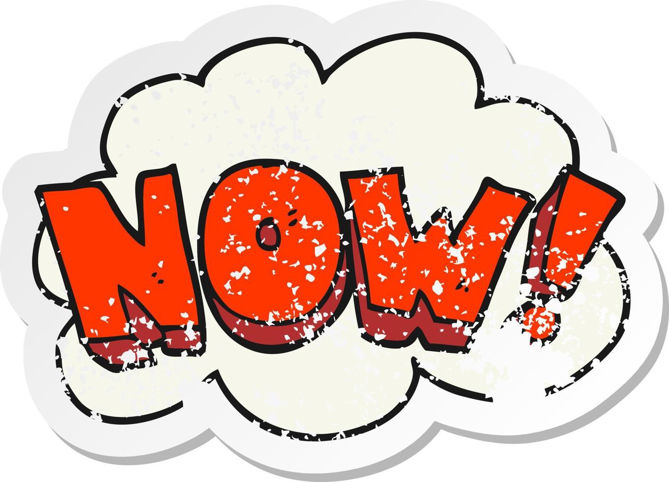 retro distressed sticker of a cartoon now shout vector