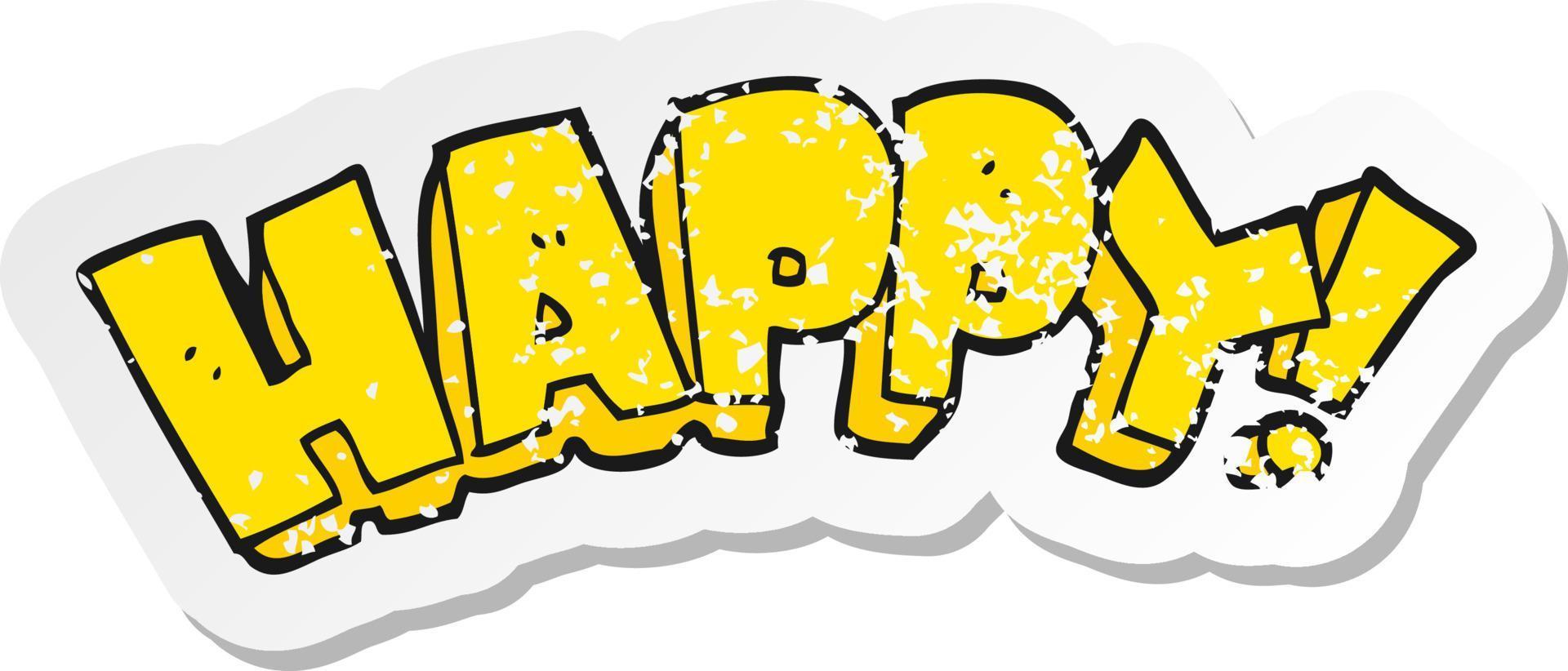 retro distressed sticker of a cartoon happy text symbol vector