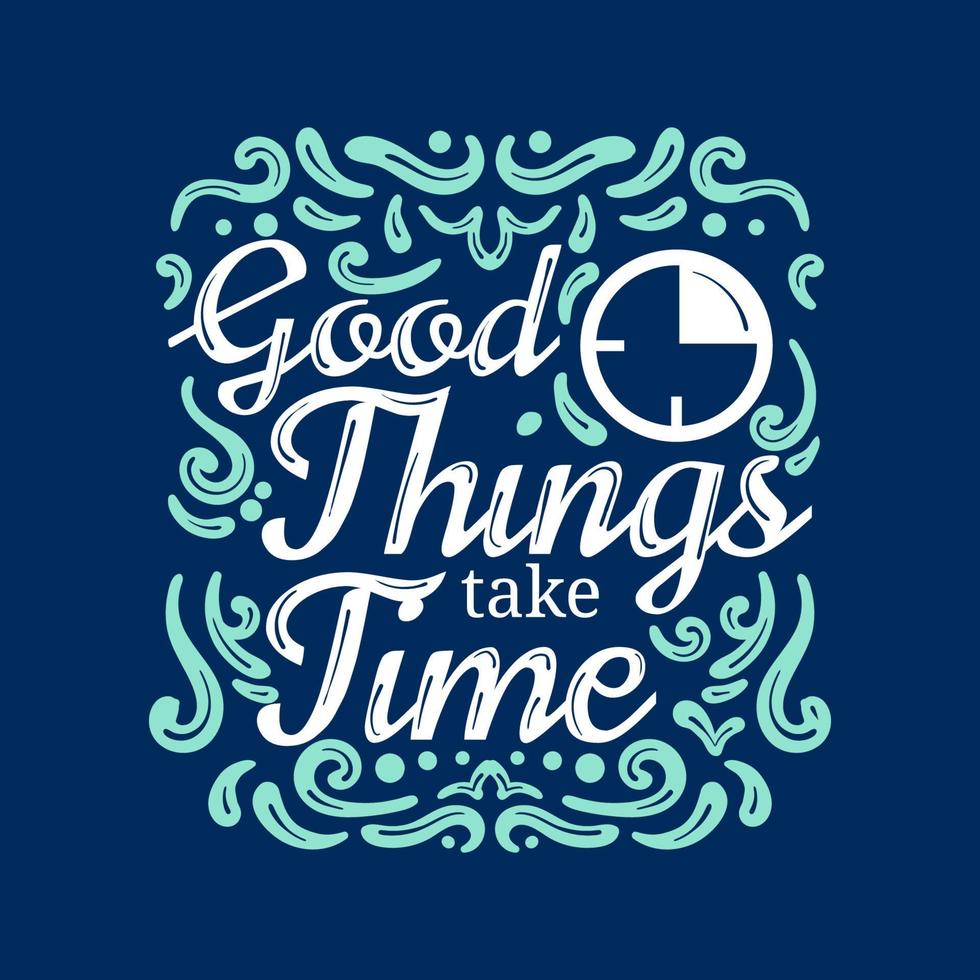 Good Things take time Lettering vector