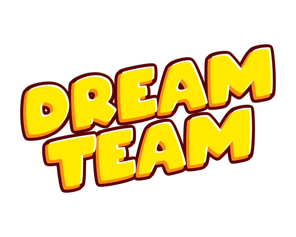 Dream Team slogan. Nice quote for team lettering isolated on white colourful text effect design vector. Text or inscriptions in English. The modern and creative design has red, orange, yellow colors. vector