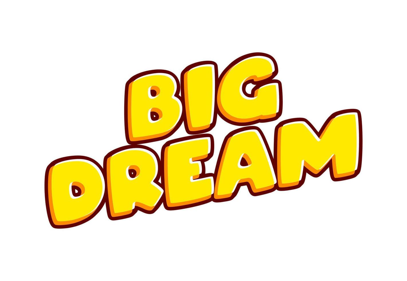 Big Dream phrase. Wow slogan lettering isolated on white colourful text effect design vector. Text or inscriptions in English. The modern and creative design has red, orange, yellow colors. vector