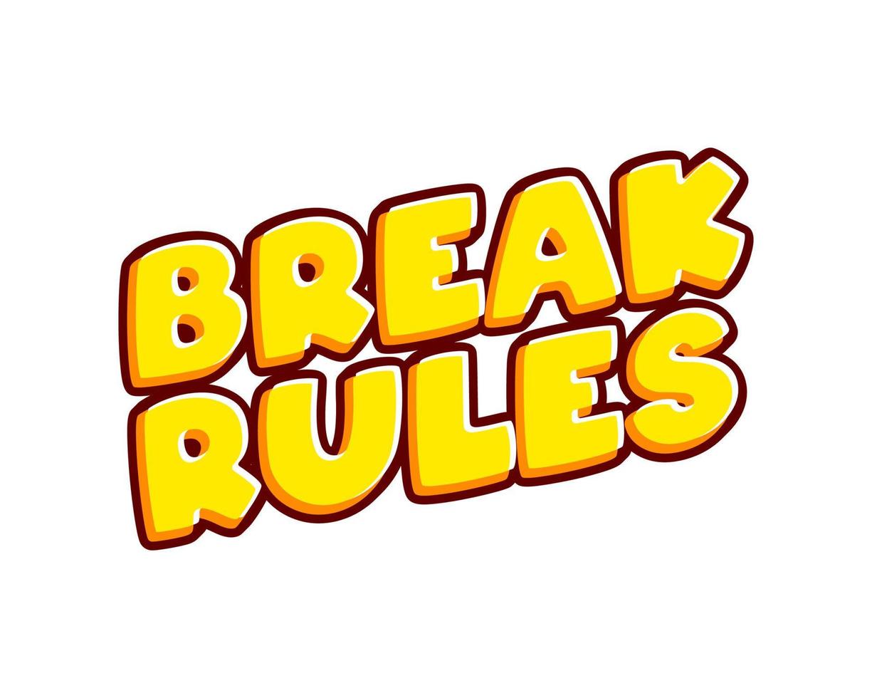 Break Rules. Phrase lettering isolated on white colourful text effect