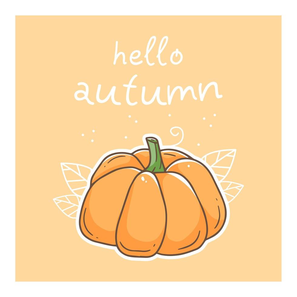 Cute autumn postcard with a pumpkin and the inscription hello autumn. Vector illustration.