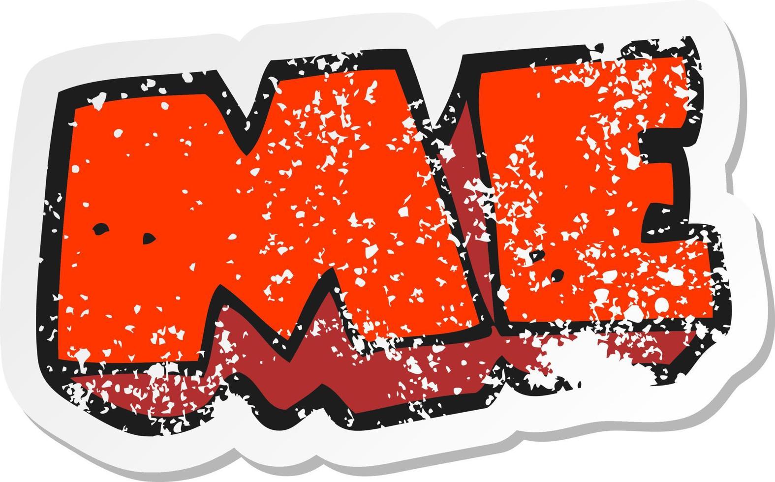 retro distressed sticker of a cartoon ME symbol vector
