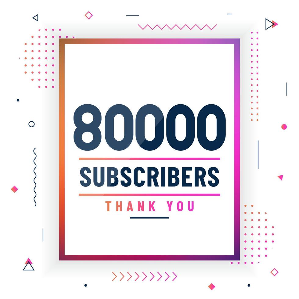 Thank you 80000 subscribers, 80K subscribers celebration modern colorful design. vector