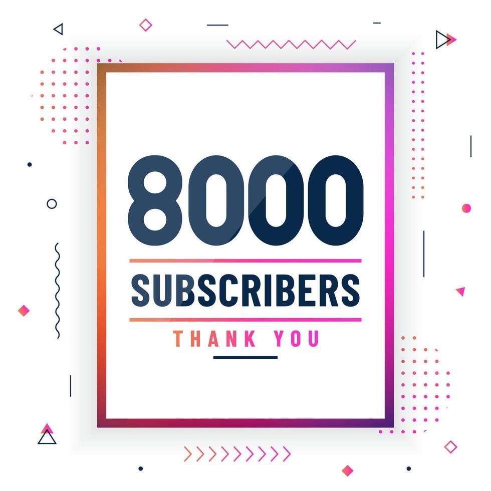Thank you 8000 subscribers, 8K subscribers celebration modern colorful design. vector