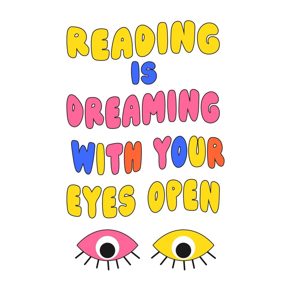 Positive slogan-Reading is dreaming with your yes open in hippie retro 70s style. Trendy hipster design for poster or card, print. Vector illustration