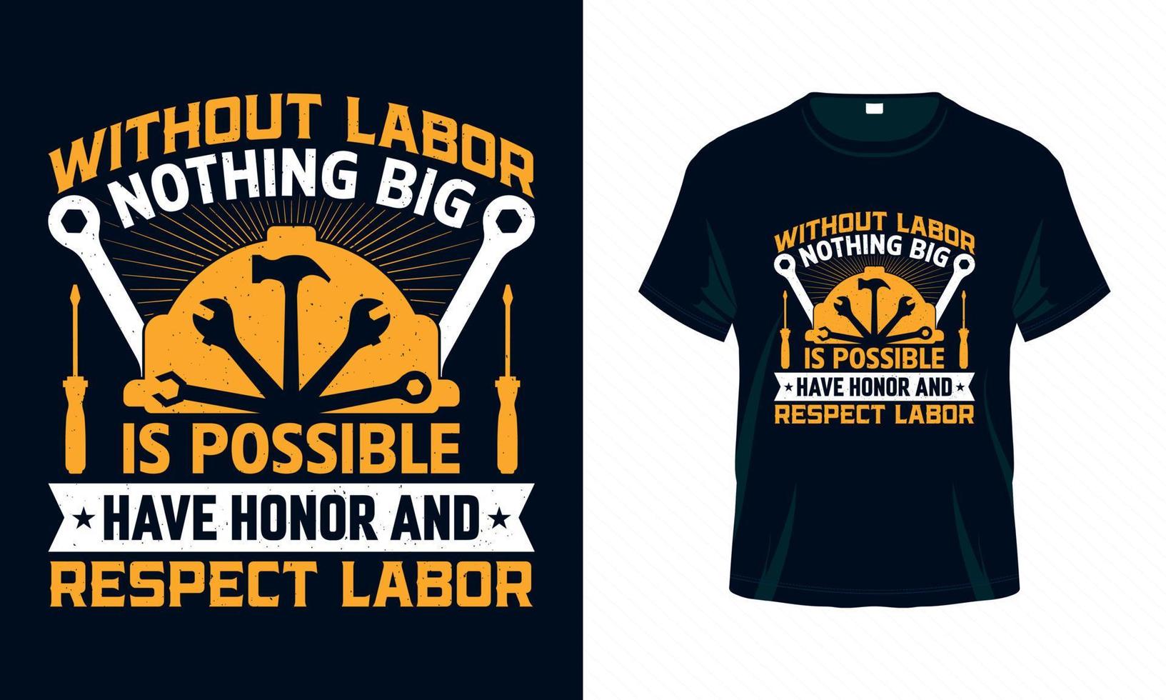 Without labor nothing big is possible - Labour Day USA t shirt design vector. Good for Clothes, Greeting Card, Poster, and Mug Design. vector