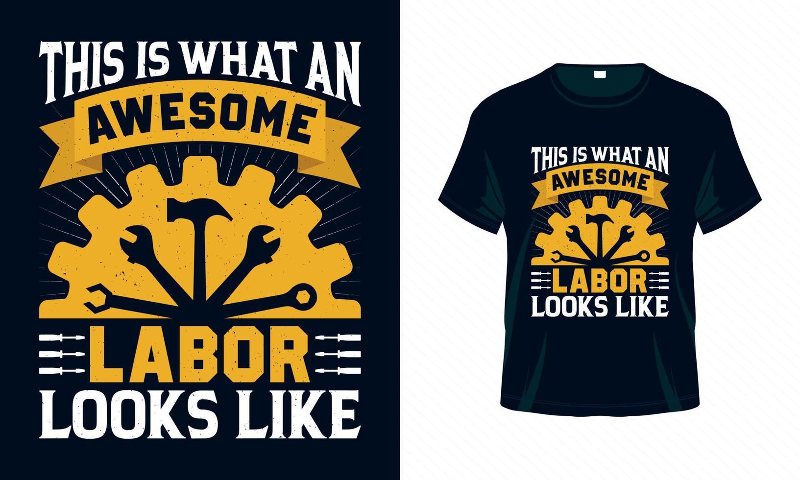 This is what an awesome labor looks like - Labour Day USA t shirt design vector. Good for Clothes, Greeting Card, Poster, and Mug Design. vector