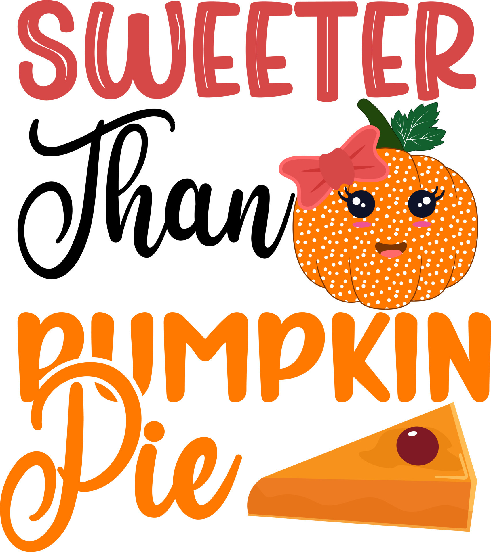 Sweeter than pumpkin pie 10770067 Vector Art at Vecteezy Sweeter than pumpkin pie 10770067 Vector Art at Vecteezy