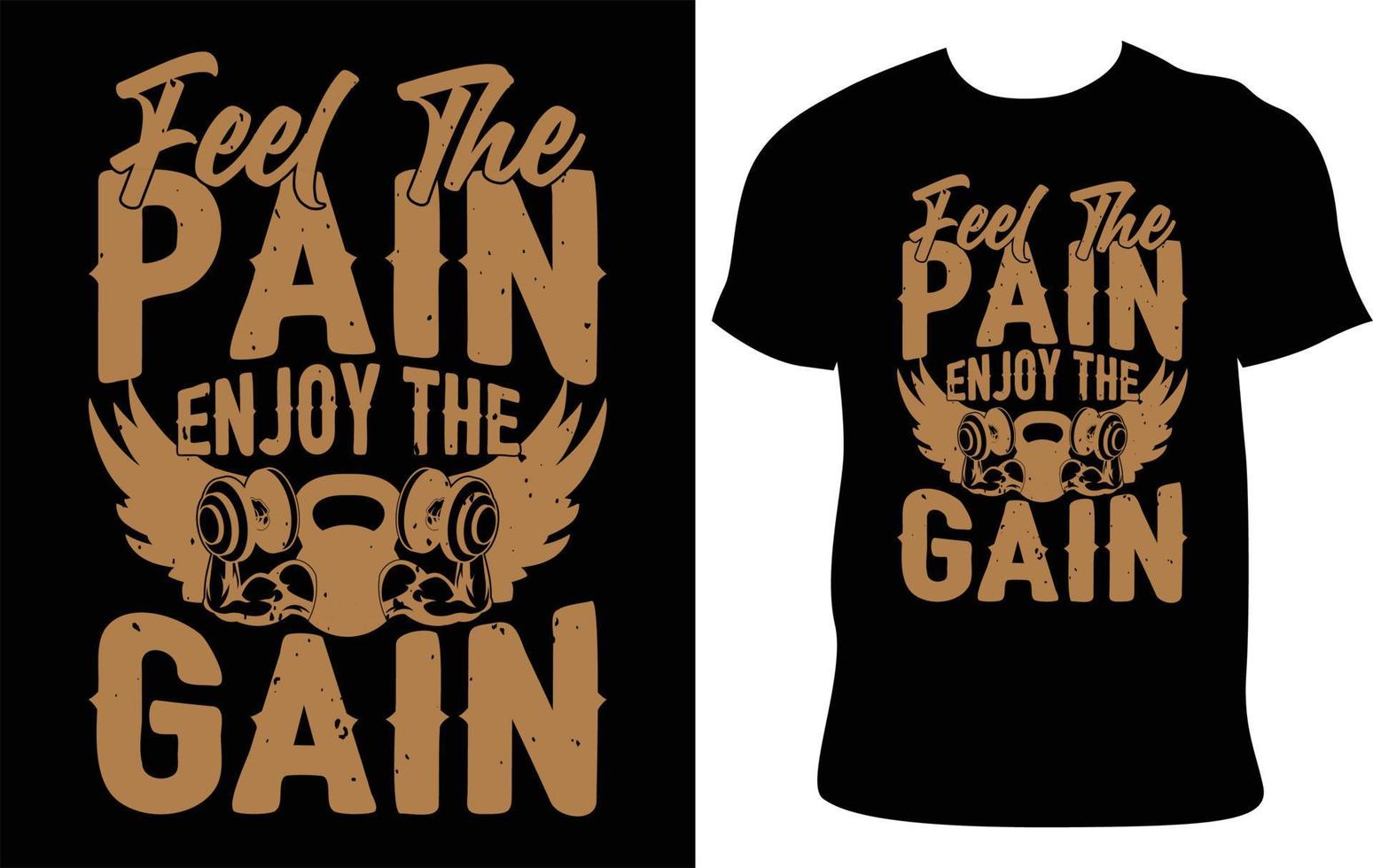 Feel The Pain Enjoy The Gain. Gym Custom Typography T-Shirt Design.  Best Fitness T Shirt Design. Fitness Typography T-Shirt Design. Gym T-Shirt Idea. Best Selling T-Shirt Design. vector