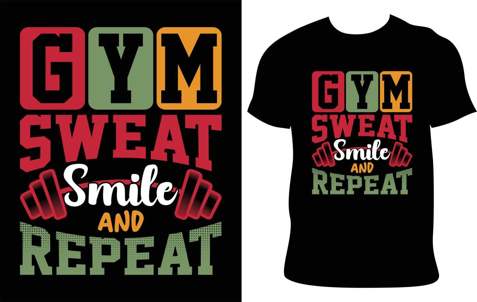 Gym Sweat, Smile And Repeat. Gym Custom Typography T-Shirt Design.  Best Fitness T Shirt Design. Fitness Typography T-Shirt Design. Gym T-Shirt Idea. Best Selling T-Shirt Design. vector