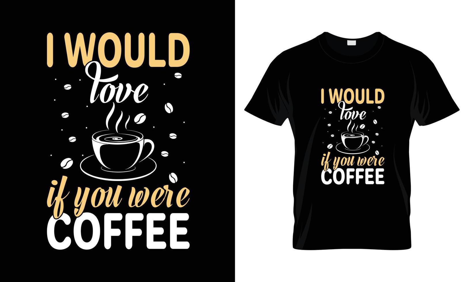 Me encantaría que fueras un diseño de camiseta de tipografía con letras de café vector