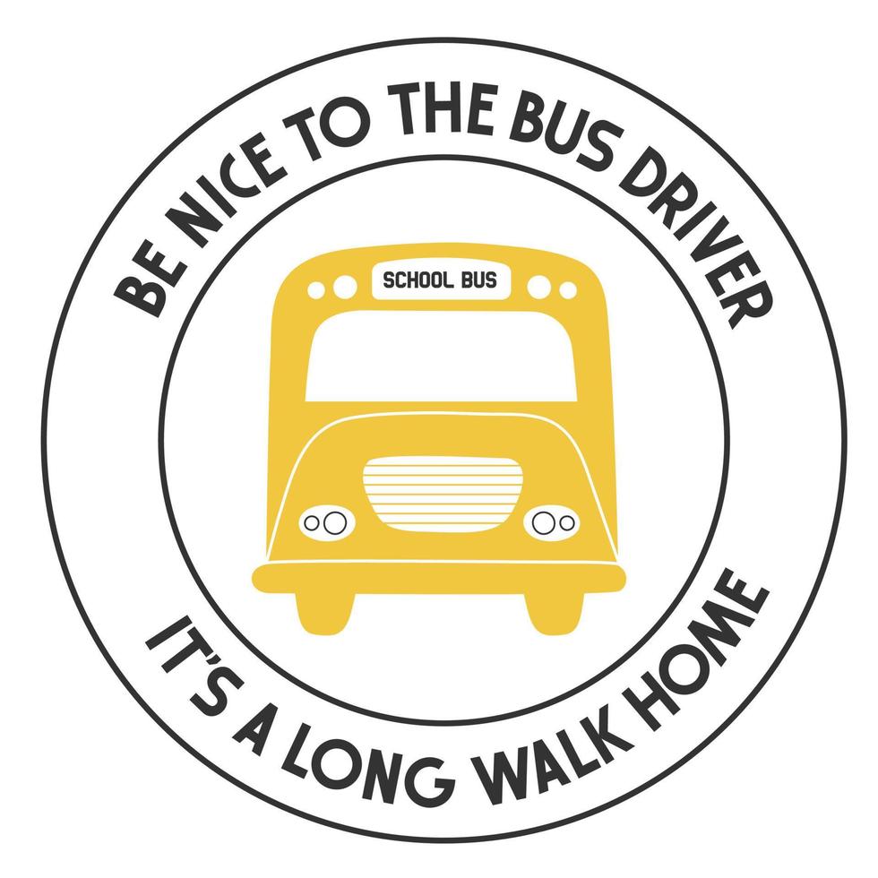 School bus driver funny phrase. Vector illustration in a simple flat style composition round stamp. Perfect for a t-shirt, cap or mug