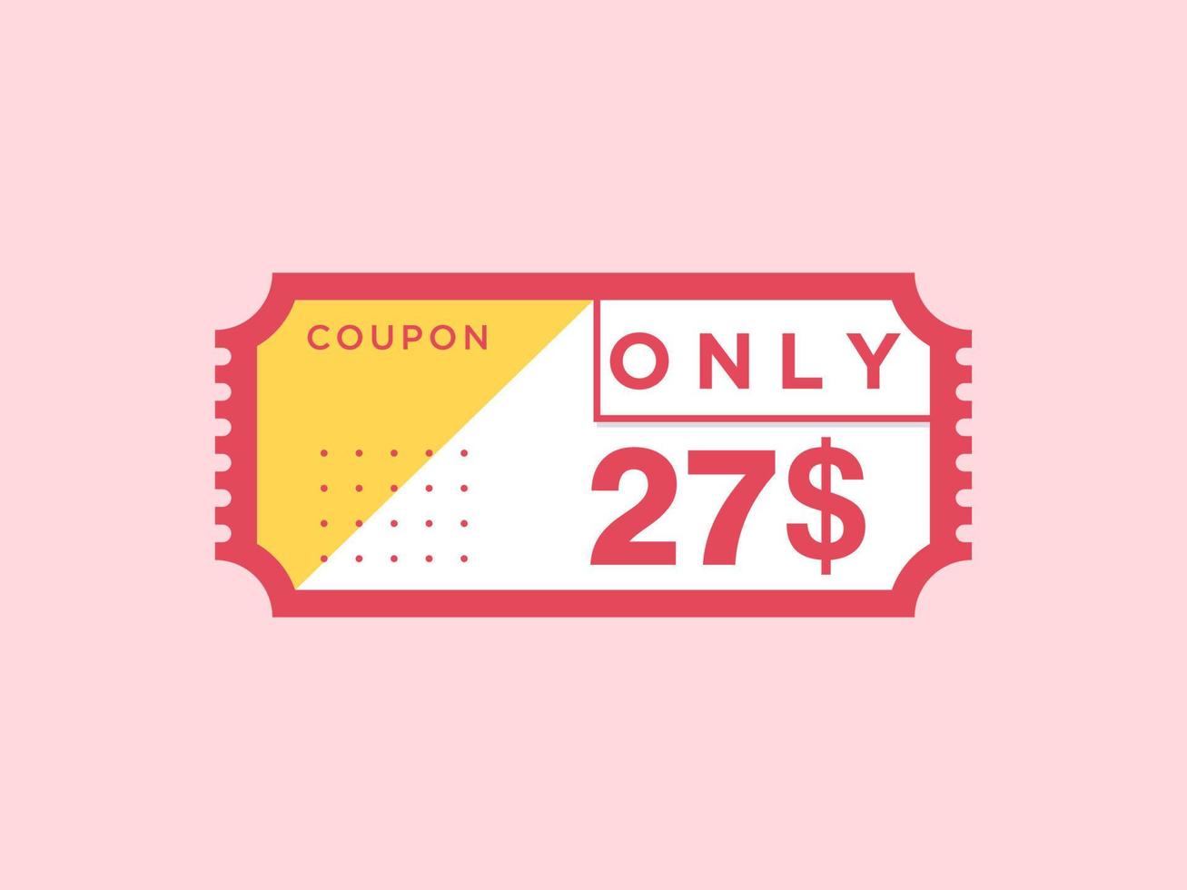 27 Dollar Only Coupon sign or Label or discount voucher Money Saving label, with coupon vector illustration summer offer ends weekend holiday