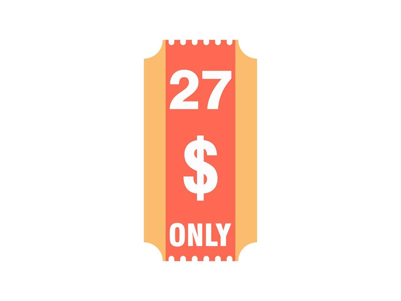 27 Dollar Only Coupon sign or Label or discount voucher Money Saving label, with coupon vector illustration summer offer ends weekend holiday