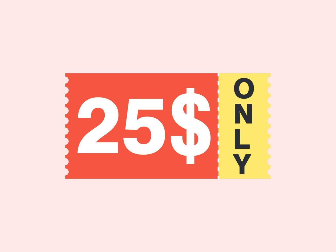 25 Dollar Only Coupon sign or Label or discount voucher Money Saving label, with coupon vector illustration summer offer ends weekend holiday