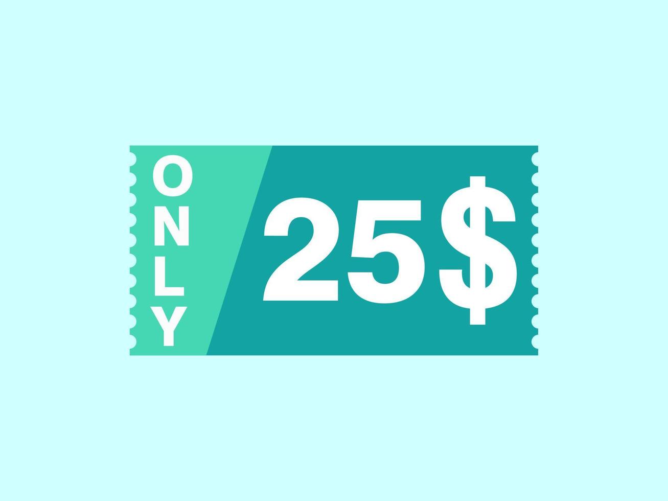 25 Dollar Only Coupon sign or Label or discount voucher Money Saving label, with coupon vector illustration summer offer ends weekend holiday