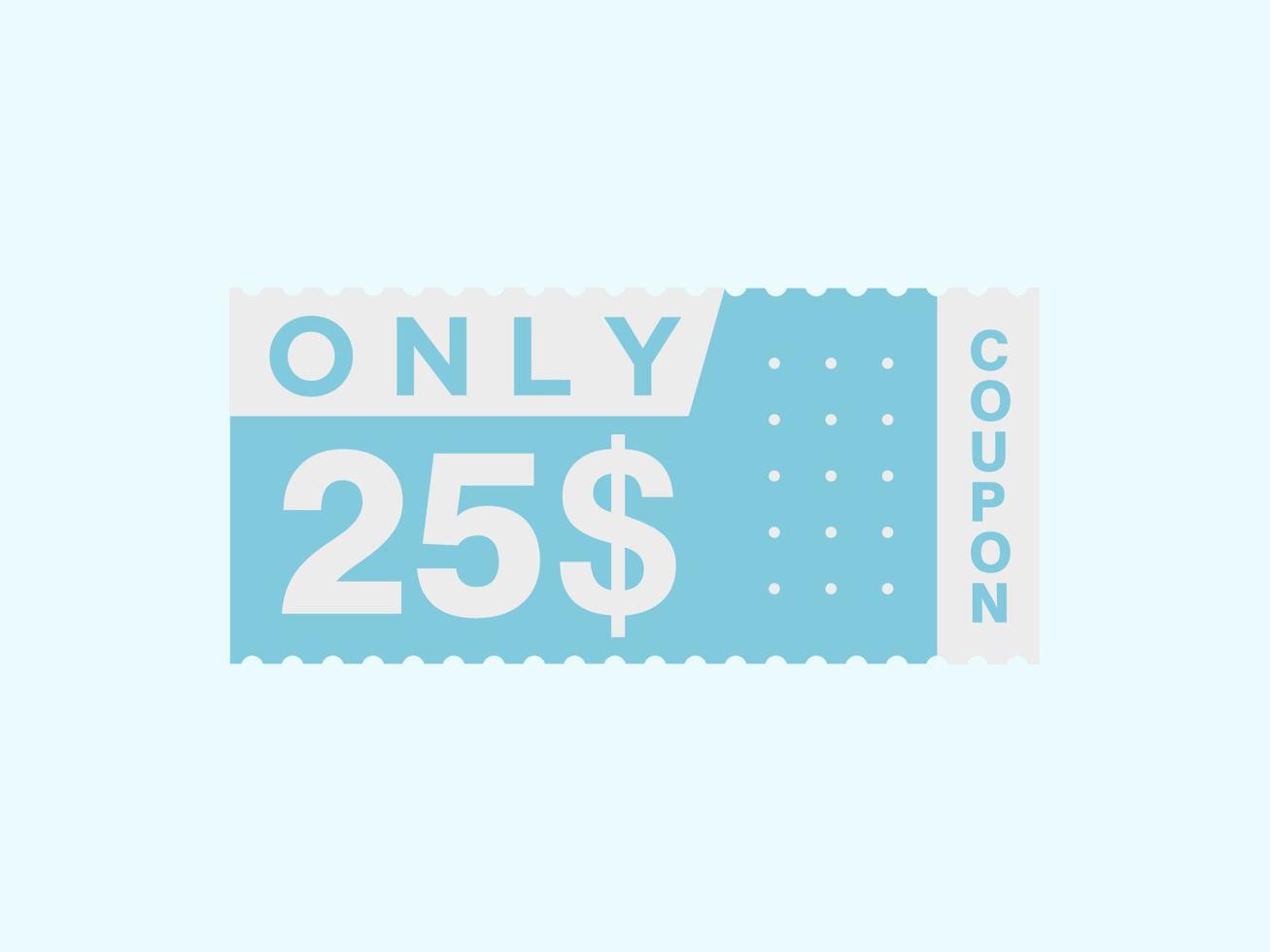 25 Dollar Only Coupon sign or Label or discount voucher Money Saving label, with coupon vector illustration summer offer ends weekend holiday