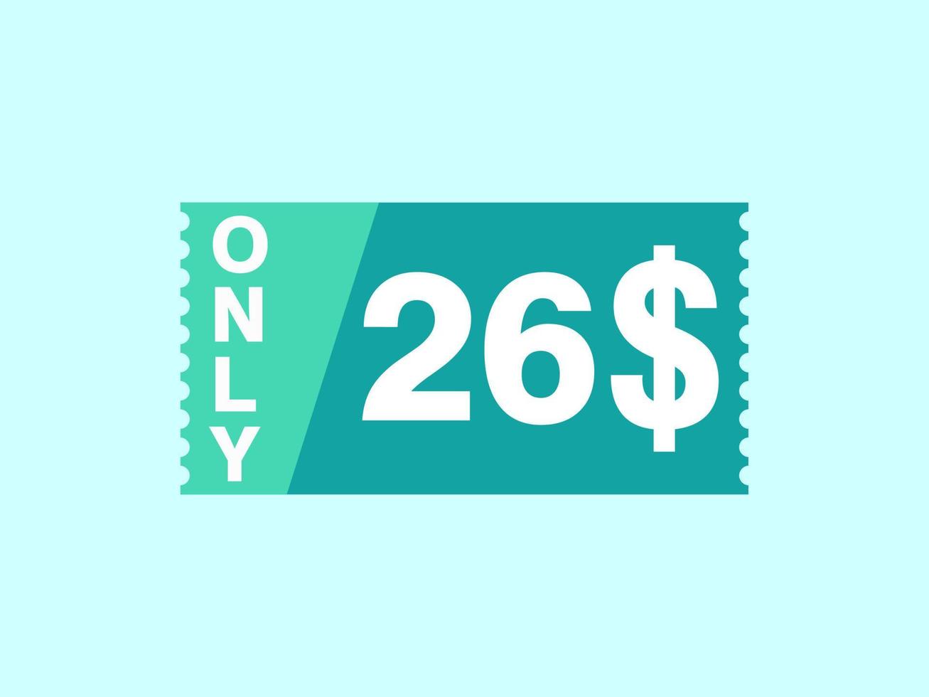 26 Dollar Only Coupon sign or Label or discount voucher Money Saving label, with coupon vector illustration summer offer ends weekend holiday