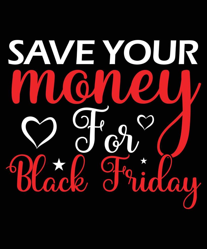 Save Your Money For Black Friday T-Shirt Design Template vector