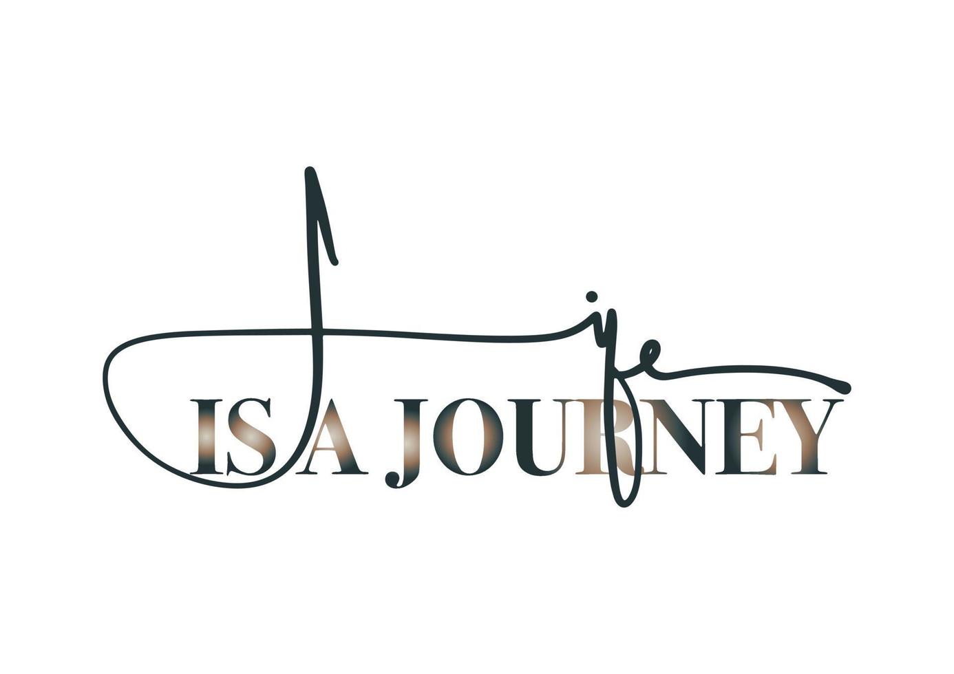 Life is a Journey Lettering and Typography Art vector