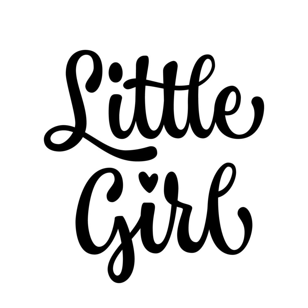 Little girl - cute modern calligraphy lettering design. Typography vector illustration.