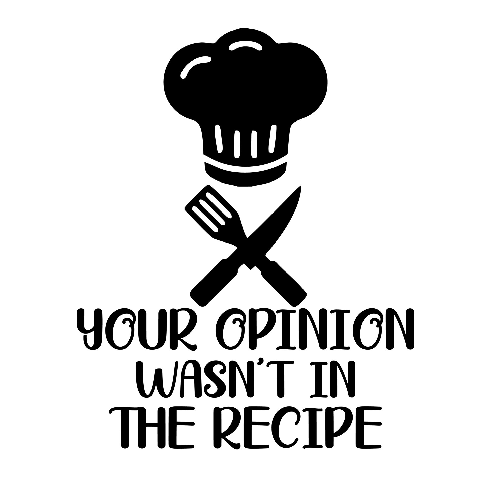 Your Opinion Wasn't In The Recipe Cooking Funny Chef Tee - Funny Chef -  Sticker