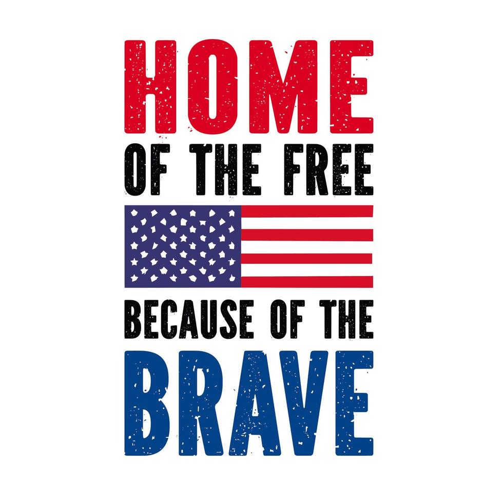 Home of the free because of the brave vector