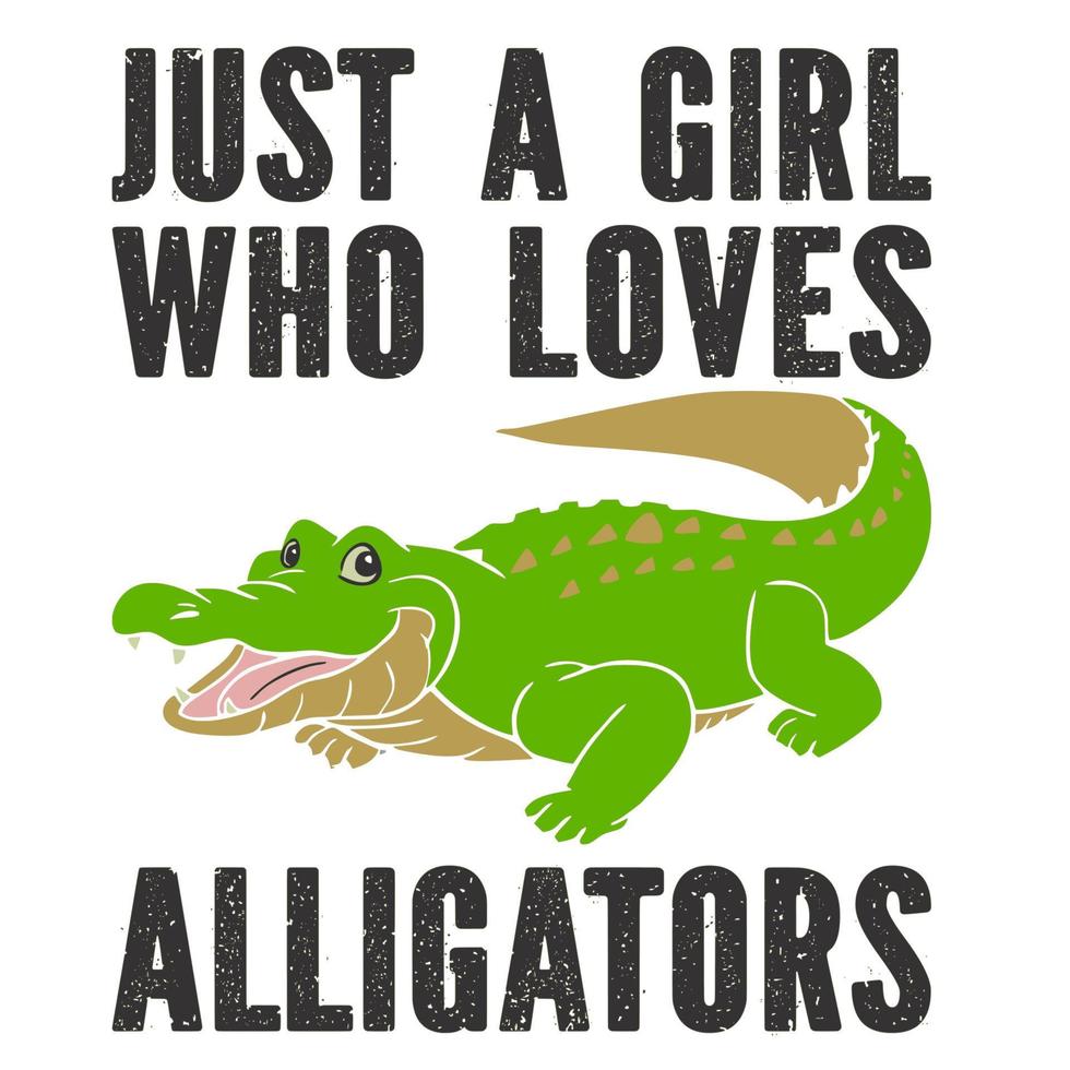 Just A Girl Who Loves Alligators vector