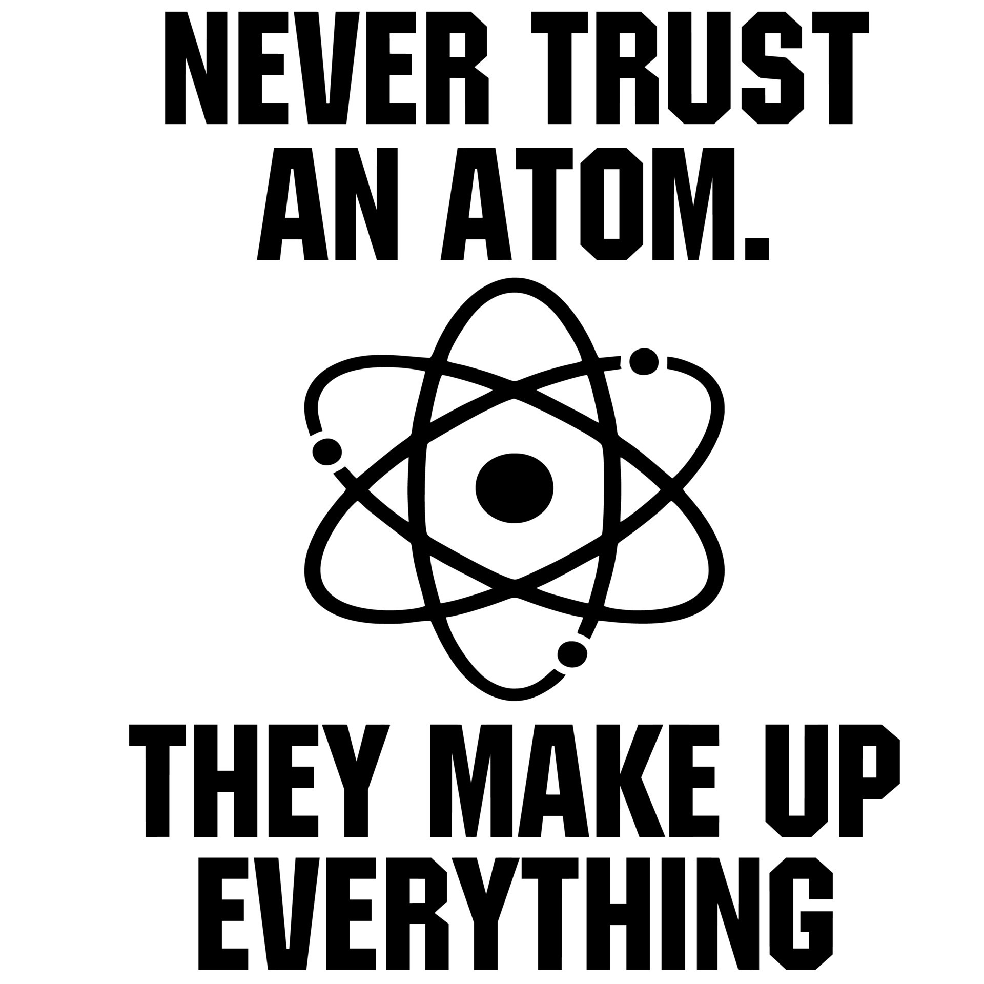 All 30+ Background Images never trust an atom they make up everything Full HD, 2k, 4k All 30+ Background Images never trust an atom they make up everything Full HD, 2k, 4k
