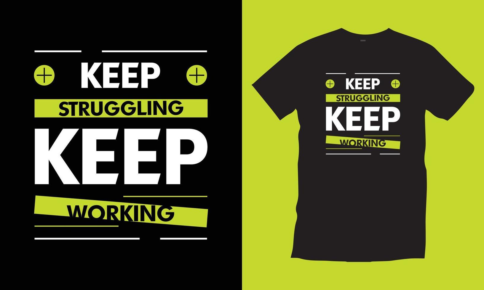 Keep struggling keep working. Motivational inspirational modern quotes cool typography black t shirt design vector for print.
